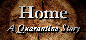 Home: A Quarantine Story banner