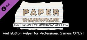 Paper Shakespeare: The Legend of Rainbow Hollow: Hint Button Helper for Professional Gamers Only banner