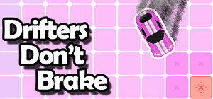 Drifters Don't Brake banner
