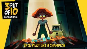 3 out of 10, EP 3: Pivot Like a Champion banner