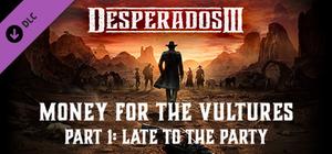 Desperados III: Money for the Vultures - Part 1: Late to the Party banner