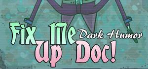 Fix Me Up Doc! - Dark Humor banner