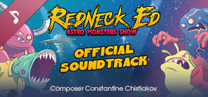 Redneck Ed: Astro Monsters Show - Official Soundtrack banner