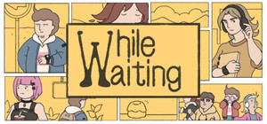 While Waiting banner