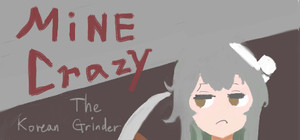 Mine Crazy: The Korean Grinder banner