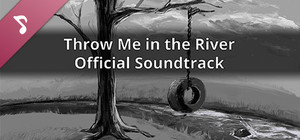 Throw Me in the River Official Soundtrack banner