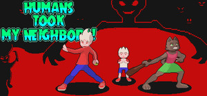 Humans Took My Neighbors banner