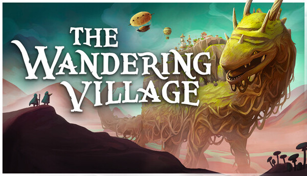 The Wandering Village~さまよえる村