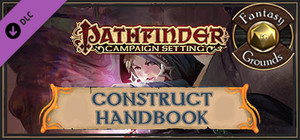 Fantasy Grounds - Pathfinder RPG - Campaign Setting: Construct Handbook banner
