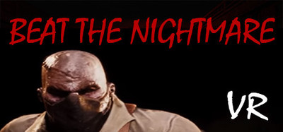 Beat the Nightmare - Evil Dreams Simulator VR