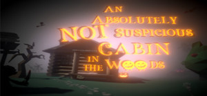 An Absolutely Not Suspicious Cabin in the Woods banner