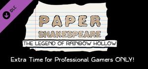 Paper Shakespeare: The Legend of Rainbow Hollow: Extra Time for Professional Gamers Only banner