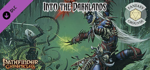 Fantasy Grounds - Pathfinder RPG - Pathfinder Chronicles: Into the Darklands banner