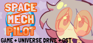 SPACE / MECH / PILOT V1.0 - THE UNIVERSE DRIVE + OST banner