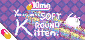 10mg: You are such a Soft and Round Kitten Deluxe Edition with Ost banner