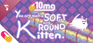 10mg: You are such a Soft and Round Kitten Ost ~ Kittens Meow banner