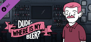 Dude, Where Is My Beer? - Wallpapers banner