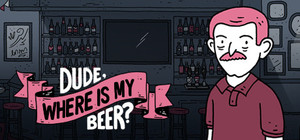 Dude, Where Is My Beer? + Original Soundtrack banner