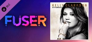 FUSER™ - Kelly Clarkson - "Stronger (What Doesn't Kill You)" banner