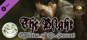 Fantasy Grounds - The Blight: Children of the Harvest (PFRPG) banner