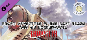 Fantasy Grounds - Reach Adventure 7: The Last Train Out of Rakken-Goll banner