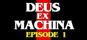 DEUS EX MACHINA: Episode 1 banner
