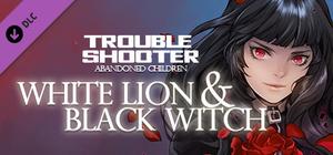 TROUBLESHOOTER: Abandoned Children - White Lion and Black Witch banner