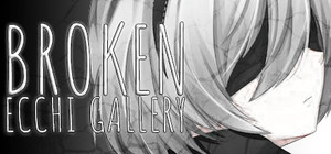 Broken Ecchi Gallery banner