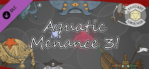 Fantasy Grounds - Aquatic Menace 3! banner