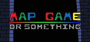 MAP GAME: Or Something banner