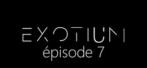 EXOTIUM - Episode 7 banner