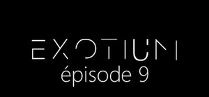 EXOTIUM - Episode 9 banner