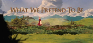 What We Pretend To Be banner
