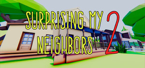 Surprising My Neighbors 2 banner