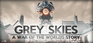 Grey Skies: A War of the Worlds Story + Original Soundtrack banner