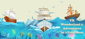 VR Wonderland 2：Adventures in a Fruit Boat banner