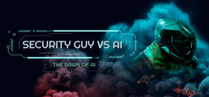 Security Guy vs AI: The Dawn of AI banner