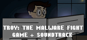 Troy: The Malware Fight Game + Soundtrack banner