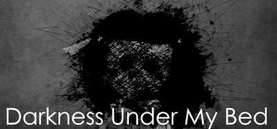 Darkness Under My Bed