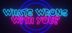 What's Wrong With You? banner