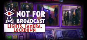 Not for Broadcast: Lights, Camera, Lockdown banner