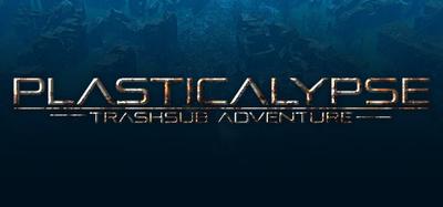 Plasticalypse - TrashSub Adventures