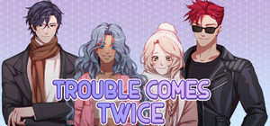 Trouble Comes Twice banner