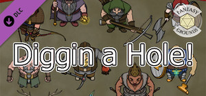 Fantasy Grounds - Diggin A Hole! banner