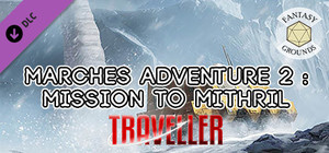 Fantasy Grounds - Marches Adventure 2: Mission to Mithril banner