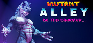 Mutant Alley: Do The Dinosaur banner