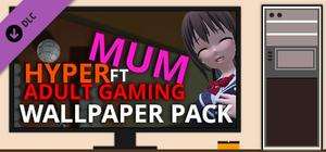 Hyper Mum Ft Adult Gaming - Wallpaper Pack banner