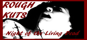 ROUGH KUTS: Night of the Living Dead banner