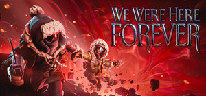 We Were Here Forever banner