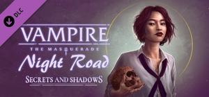 Vampire: The Masquerade — Night Road — Secrets and Shadows banner